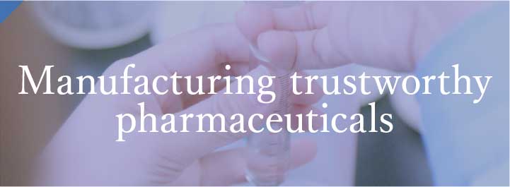Manufacturing dependable pharmaceuticals
